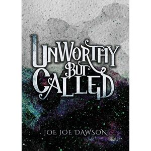 Dawson, Joe Joe - Unworthy But Called