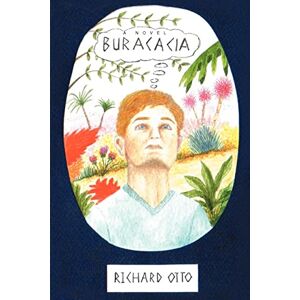 Richard Otto - Buracacia: When what Neil Winscott wished for came wishing for him¿from outer space to his inner mind.