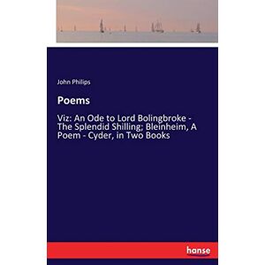 Philips, John Philips - Poems: Viz: An Ode to Lord Bolingbroke - The Splendid Shilling; Bleinheim, A Poem - Cyder, in Two Books