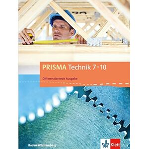 PRISMA Technik 7-10: Differenzierende Ausgabe Baden-Württemberg ab 2016. Schülerbuch
