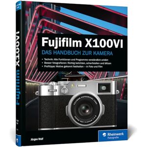 Fujifilm X100VI: Das Handbuch zur Kamera. Praxiswissen und Expertentipps zu Ihrer X100VI