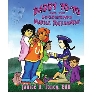 Toney, Janice D. - Daddy Yo-Yo and the Legendary Marble Tournament