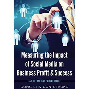 Cong Li - Measuring the Impact of Social Media on Business Profit & Success: A Fortune 500 Perspective