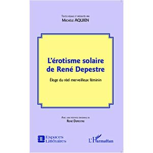 Michèle Aquien - L'érotisme solaire de René Depestre: Éloge du réel merveilleux féminin