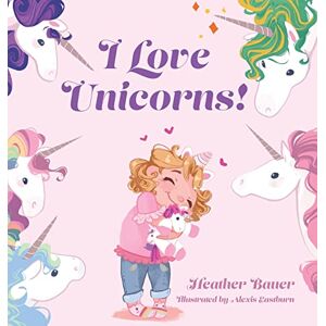 Heather Bauer - I Love Unicorns!