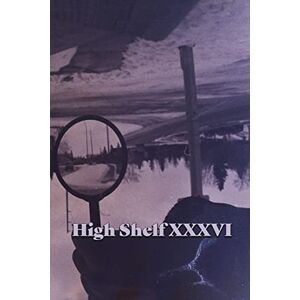 High Shelf Press - High Shelf XXXVI