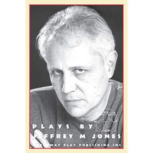Jones, Jeffrey M - Plays By Jeffrey M Jones (Crazy Plays; the Endless Adventures of M C Kat; Tomorrowland)