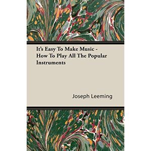 Joseph Leeming - It's Easy To Make Music - How To Play All The Popular Instruments