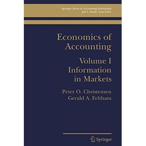 Christensen, Peter Ove - 1: Economics of Accounting: Information In Markets (Springer Series in Accounting Scholarship, Band 1)