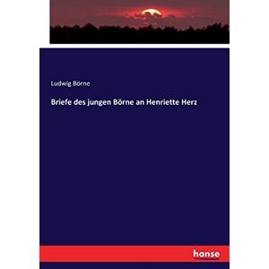 Börne, Ludwig Börne - Briefe des jungen Börne an Henriette Herz