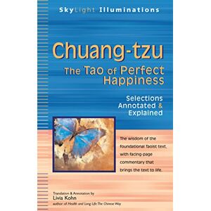 Chuang-tzu: The Tao of Perfect Happiness―Selections Annotated & Explained (SkyLight Illuminations)