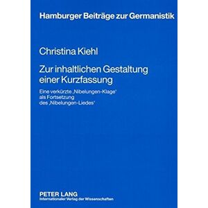 Christina Kiehl - Zur inhaltlichen Gestaltung einer Kurzfassung: Eine verkürzte Nibelungen-Klage als Fortsetzung des Nibelungen-Liedes