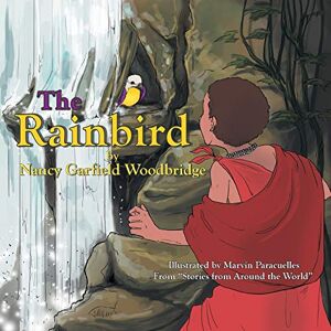 Woodbridge, Nancy Garfield - The Rainbird: From “Stories from Around the World”