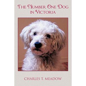 Charles Meadow - The Number One Dog in Victoria