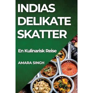 Amara Singh - Indias Delikate Skatter: En Kulinarisk Reise