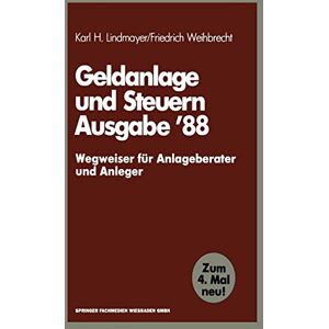 Lindmayer, Karl H. - Geldanlage und Steuern '88: ― Wegweiser für Anlageberater und Anleger ― (Gabler Geldanlage u. Steuern (1988), Band 1988)