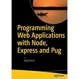 Jörg Krause - Programming Web Applications with Node, Express and Pug