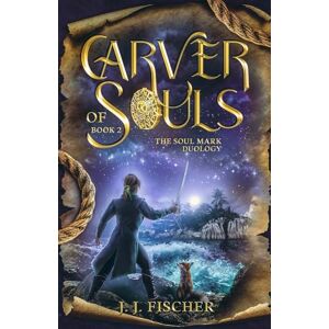 Fischer, J. J. - Carver of Souls (The Soul Mark Duology, Band 2)