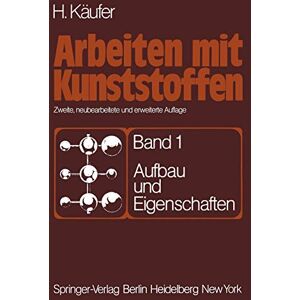 Helmut Käufer - Arbeiten mit Kunststoffen: Band 1: Aufbau und Eigenschaften