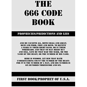 First Book/Prophet of U.S.A, First Book/Prophet of U.S.A - The 666 Code Book: Prophecies/Predictions And Lies