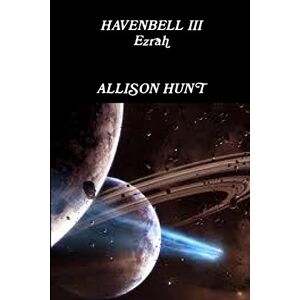 Allison Hunt - Havenbell 3 - Ezrah (Paperback) Allison Hunt