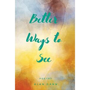 Alan Gann - Better Ways to See