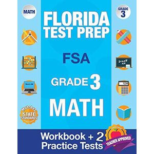 FSA Test Prep Team - Florida Test Prep FSA Grade 3: Math Workbook & 2 FSA Practice Tests, 3rd Grade Math Workbooks Florida, FSA Practice Test Book Grade 3, FSA Test Grade ... Books (FSA Practice Test Books, Band 2)