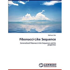 Mohsen Dar - Fibonacci-Like Sequence: Generalized Fibonacci-Like Sequence and its properties