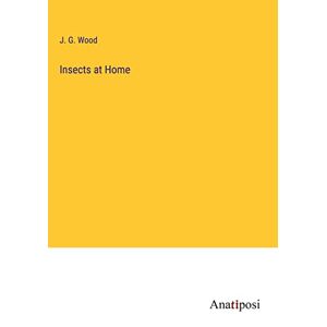 Wood, J. G. - Insects at Home