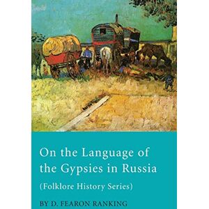 Ranking, D. Fearon - On The Language Of The Gypsies In Russia (Folklore History Series)