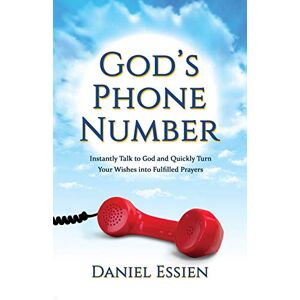 Daniel Essien - God's Phone Number: Instantly Talk to God and Quickly Turn Your Wishes into Fulfilled Prayers