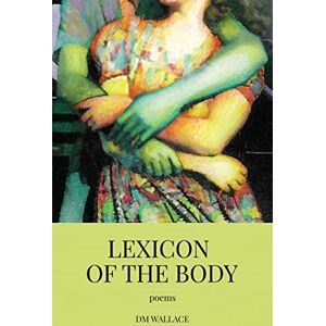 Dm Wallace - Lexicon of the Body