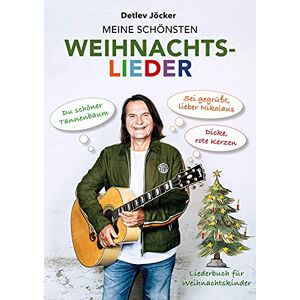 Detlev Jöcker - Meine schönsten Weihnachtslieder: Das große Liederbuch für Weihnachtskinder von Detlev Jöcker (Text, Melodie, Gitarrengriffe)