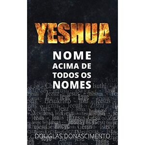 Douglas Donascimento - YESHUA: Nome Acima de Todos os Nomes