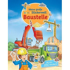 Meine große bunte Stickerwelt - Baustelle: Stickerbuch mit über 280 leicht wieder ablösbaren Stickern für Kinder ab 4 Jahren