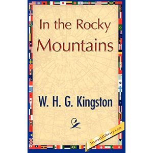 W. H. G. Kingston, H. G. Kingston - In the Rocky Mountains