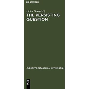 Helen Fein - The Persisting Question: Sociological Perspectives and Social Contexts of Modern Antisemitism (Current Research on Antisemitism, 1, Band 1)