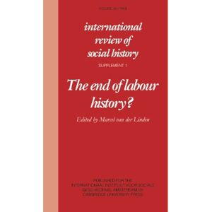 Linden, Marcel van der - The End of Labour History? (International Review of Social History Supplements, Band 1)