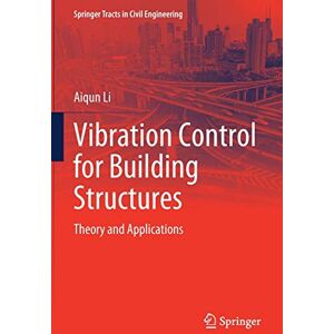 Aiqun Li - Vibration Control for Building Structures: Theory and Applications (Springer Tracts in Civil Engineering)