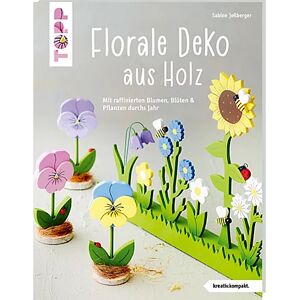 Buch "Florale Deko aus Holz &ndash; Mit raffinierten Blumen, Blüten & Pflanzen durchs Jahr"