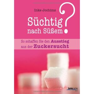 Inke Jochims - GEBRAUCHT Süchtig nach Süßem?: So schaffen Sie den Ausstieg aus der Zuckersucht