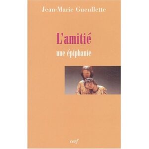 Jean-Marie Gueullette - GEBRAUCHT L'amitié : Une épiphanie