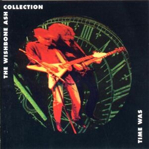 Wishbone Ash Time Was - Collection