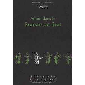 Wace Arthur Dans Le Roman De Brut