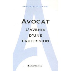 Ordre des avocats de Paris Avocat L'Avenir D'Une Profession : Livre Blanc De La Commission Prospective