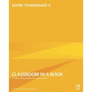 Adobe Creative Team Adobe Framemaker 9 Classroom In A Book (Classroom In A Book (Adobe))