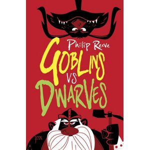 Philip Reeve Goblins Vs Dwarves (Goblins 2)