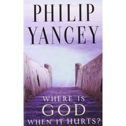 Philip Yancey Where Is God When It Hurts?