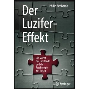 Zimbardo, Philip G. Der Luzifer-Effekt: Die Macht Der Umstände Und Die Psychologie Des Bösen