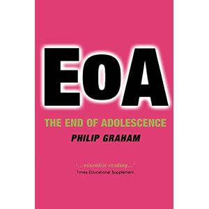 Philip Graham Eoa: The End Of Adolescence (Oxford Medical Publications)